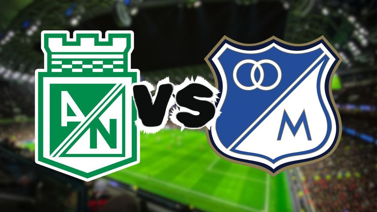 Atlético Nacional vs. Millonarios.