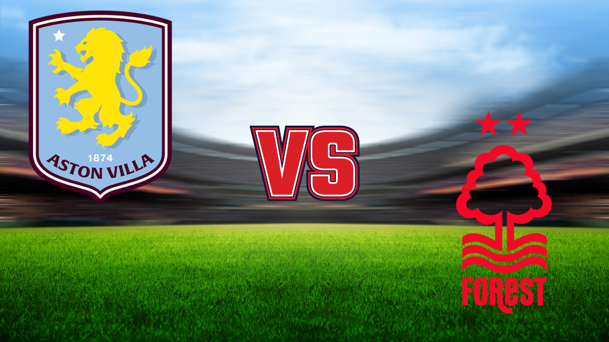 Aston Villa vs. Nottingham Forest.