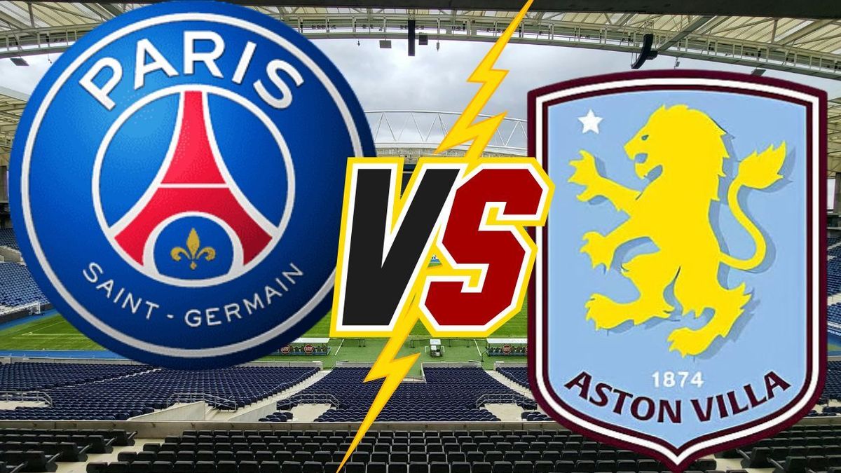 PSG vs. Aston Villa.