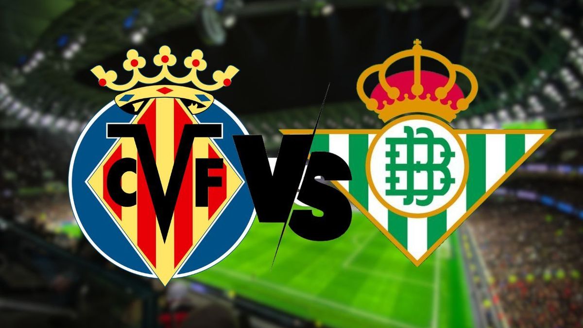 Villarreal vs. Real Betis.