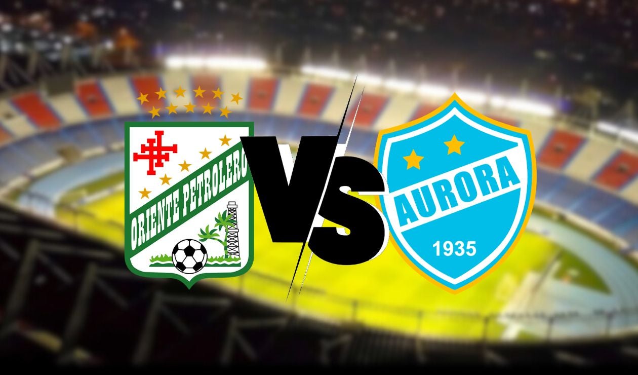 Oriente Petrolero Vs Aurora EN VIVO HOY 4 de agosto: hora y cómo VER