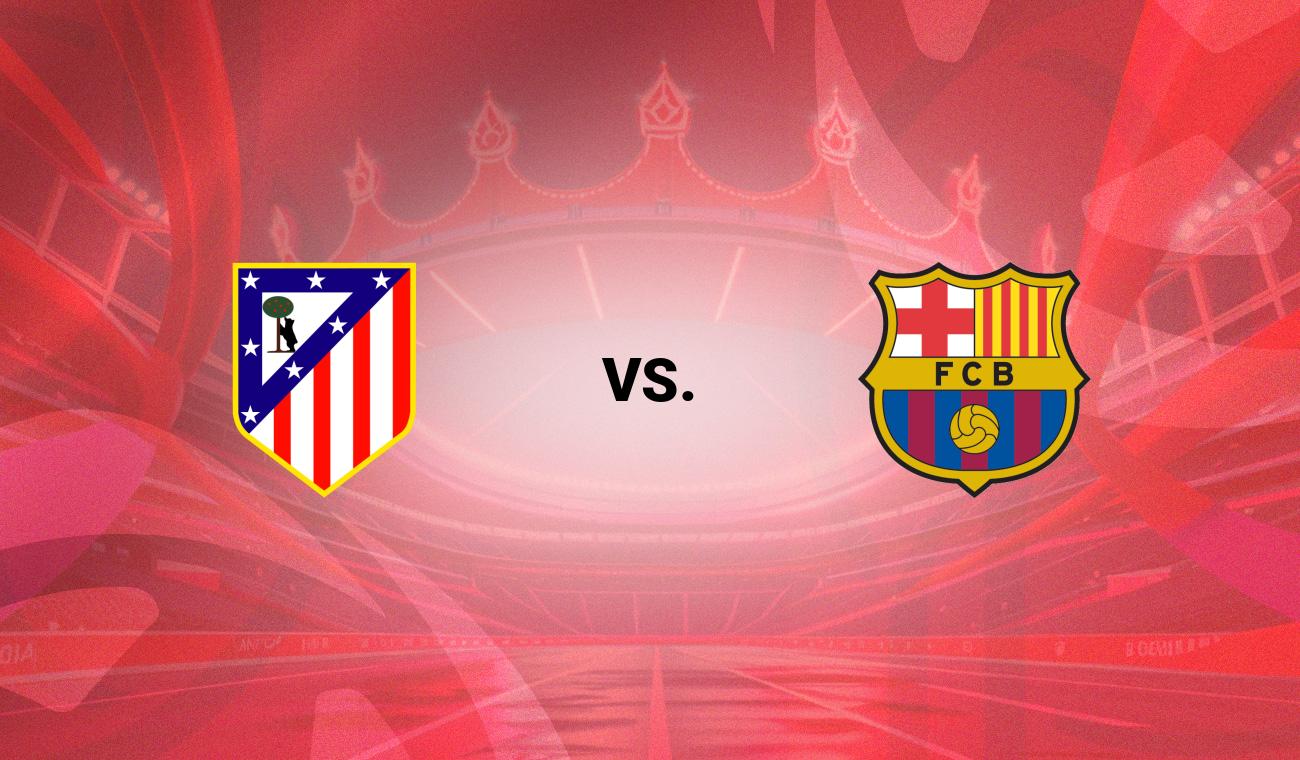 Atlético vs Barcelona