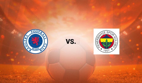 Rangers vs Fenerbahçe