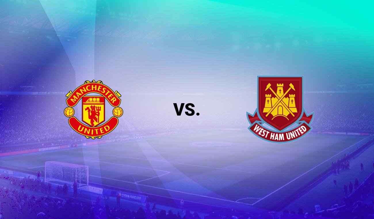 Man Utd vs West Ham