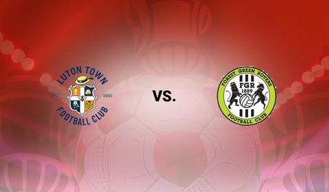 Luton vs Forest Green