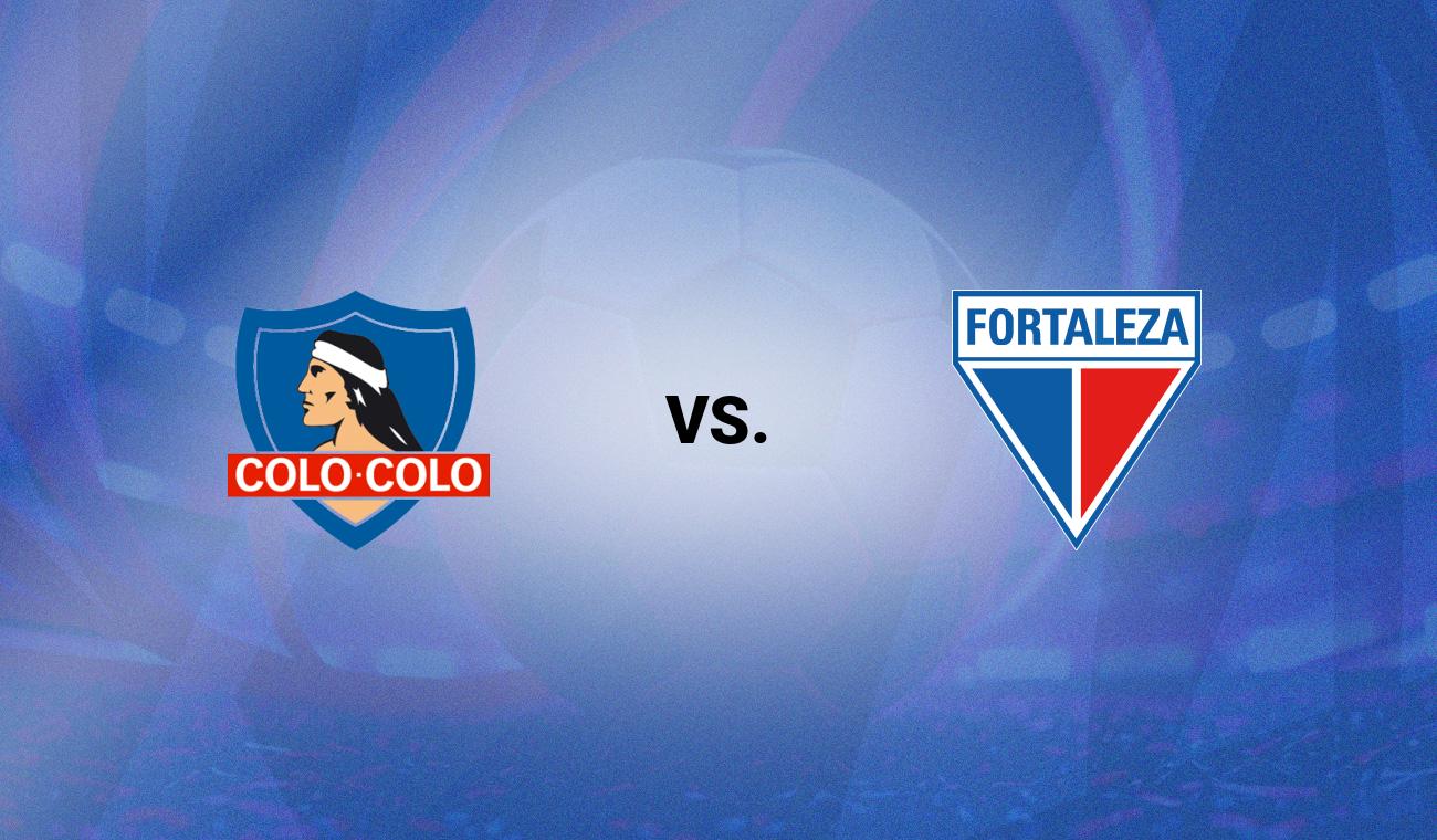 Colo Colo vs Fortaleza