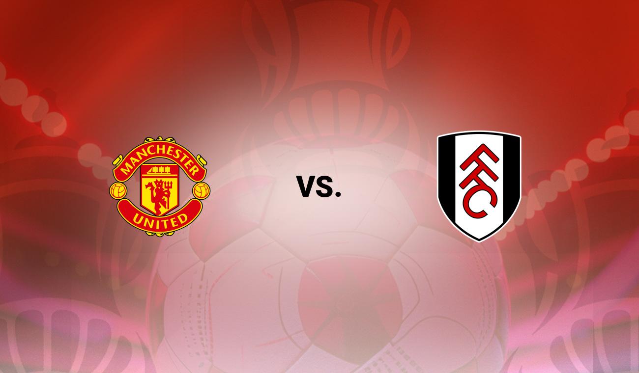 Man Utd vs Fulham