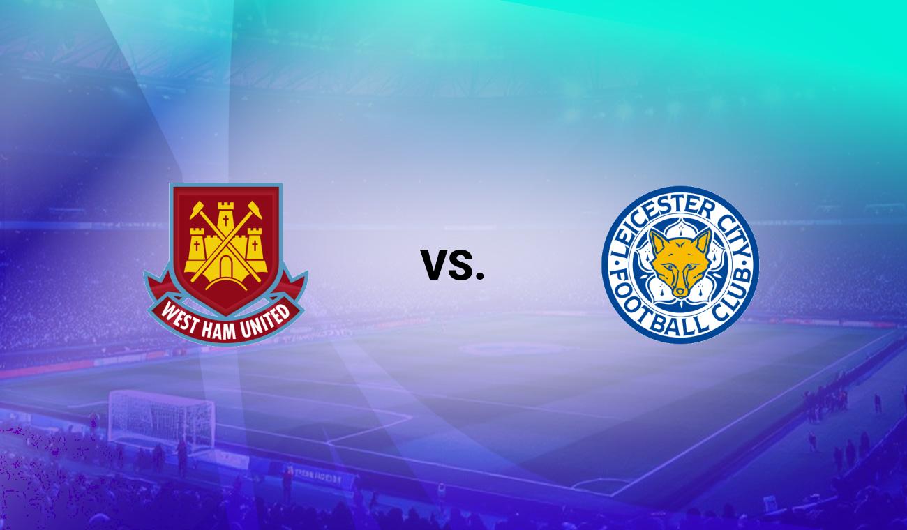 West Ham vs Leicester