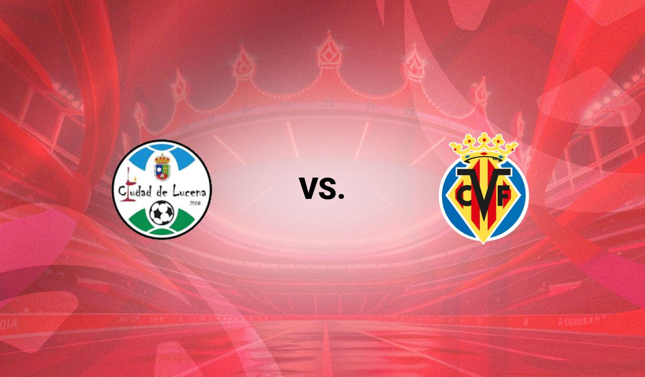 Lucena vs Villarreal