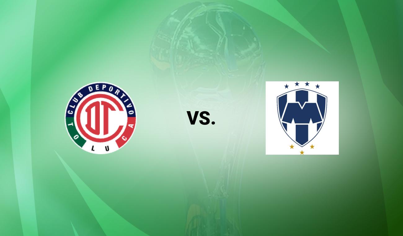 Toluca vs Monterrey