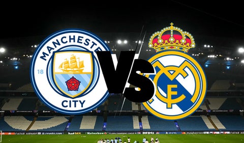Manchester City vs Real Madrid; Champions League